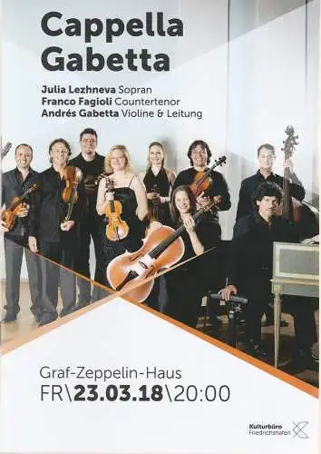 Kulturbüro Friedrichshafen, Franz Hoben, Lucia Sauter: Programmheft CAPELLA GABETTA JULIA LEZHNEVA / FRANCO FAGIOLI / ANDRES GABETTA 23. März 2018 Graf-Zeppelin-Haus Friedrichshafen. 