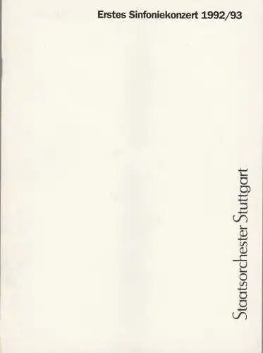 Staatstheater Stuttgart, Helga Utz: Programmheft STAATSORCHESTER STUTTGART ERSTES SINFONIEKONZERT 6. + 7. September 1992 Liederhalle Hegelsaal Spielzeit 1992 / 93. 
