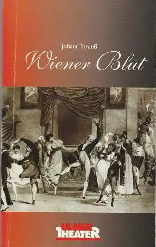Ulmer Theater, Ansgar Haag, Klaus Rak, Eva Maskus, Carola Hölting (Probenfotos): Programmheft Johann Strauß WIENER BLUT Premiere 24. Februar 2005 Großes Haus Spielzeit 2004 / 2005 Heft Nr. 184. 