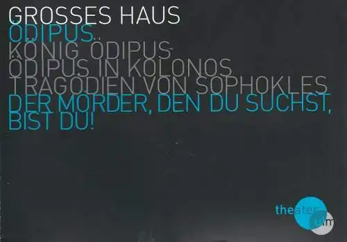 Theater Ulm, Andreas von Studnitz, Michael Hanisch, Jochen Klenk (Fotos): Programmheft Sophokles KÖNIG ÖDIPUS / ÖDIPUS IN KOLONOS Premiere 24. September 2009 Großes Haus Spielzeit 2009 / 2010. 