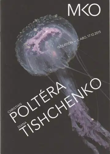 Münchner Kammerorchester, Anne Ganslmeier, Gerwin Schmidt, Christian Ring: Programmheft 3. ABONNEMENTKONZERT MKO ISOLATION CHRISTIAN POLTERA / DIANA TISHCENKO 17. Dezember 2015 Prinzregententheater. 