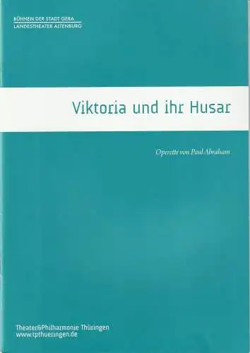 TPT Theater und Philharmonie Thüringen, Kay Kuntze, Bühnen der Stadt Gera, Landestheater Altenburg, Felix Eckerle, Stephan Walzl (Probenfotos): Programmheft Paul Abraham VIKTORIA UND IHR HUSAR.. 