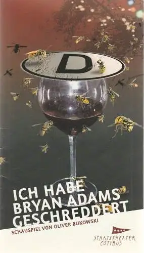Staatstheater Cottbus, Martin Schüler, Sophia Lungwitz, Andreas Klose, Marlies Kross (Fotos): Programmheft Bukowski ICH HABE BRYAN ADAMS GESCHREDDERT Theater Cottbus 2014. 