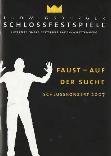 Ludwigsburger Schlossfestspiele, Internationale Festspiele Baden-Württemberg, Wulf Konold, Ulrike Albrecht, Cornelia Weidner, Katharina Löthe: Programmheft LUDWIGSBURGER SCHLOSSFESTSPIELE   FAUST AUF DER SUCHE  2007. 