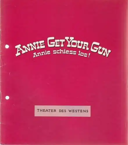 Theater des Westens, Direktion Hans Wölffer: Programmheft Irving Berlin ANNIE GET YOUR GUN Spielzeit 1963 / 64  ( Annie schiess los ). 