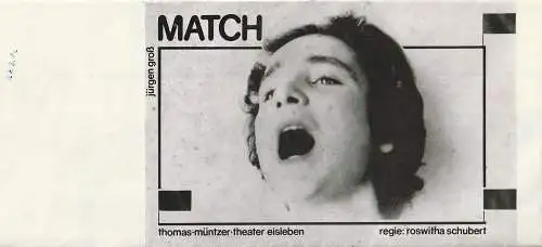 Thomas-Müntzer-Theater Eisleben, Klaus-Dieter Braun, Roswitha Schubert, Dieter Böde: Programmheft Jürgen Groß MATCH Premiere 27. März 1982 Spielzeit 1981 / 82. 