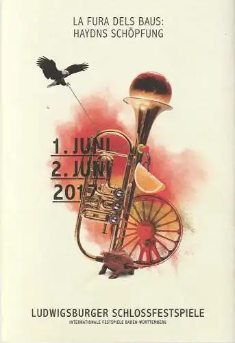 Ludwigsburger Schlossfestspiele / Internationale Festspiele Baden-Württemberg, Thomas Wödehoff, Hanna Keißler, Johannes Schott, Florian Zeuner: Programmheft HAYDNS SCHÖPFUNG   LUDWIGSBURGER SCHLOSSFESTSPIELE 2017. 