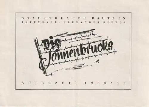 Intendanz des Stadttheaters Bautzen, Alexander Reuter: Programmheft Leon Kruczkowski DIE SONNENBRUCKS Stadttheater Bautzen 1950/51. 