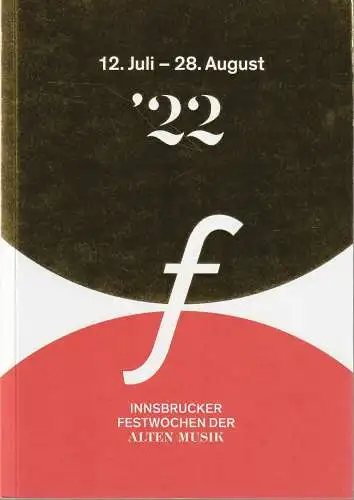 Innsbrucker Festwochen der Alten Musik, Markus Lutz, Eva-Maria Sens, Maria Scheunpflug, Christian Moritz-Bauer: Programmheft INNSBRUCKER FESTWOCHEN DER ALTEN MUSIK 12. Juli bis 28. August 2022. 