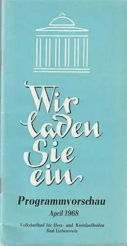 Volksheilbad für Herz- und Kreislaufleiden Bad Liebenstein: Programmheft WIR LADEN SIE EIN Programmvorschau April 1968 Volksheilbad Bad Liebenstein. 