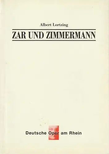 Deutsche Oper am Rhein, Theatergemeinschaft Düsseldorf-Duisburg, Tobias Richter, Werner Hellfritzsch, Edda Bertulat, Wiebke Hetmanek: Programmheft Albert Lortzing ZAR UND ZIMMERMANN Wiederaufnahme 28. Oktober 1997 Theater Duisburg. 