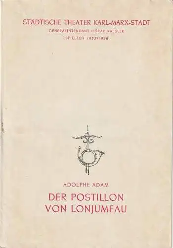 Städtische Theater Karl-Marx-Stadt, Oskar Kaesler, Wolf Ebermann, Bernhard Schröter: Programmheft Adolphe Adam  DER POSTILLION VON LONJUMEAU Spielzeit 1955 / 56. 