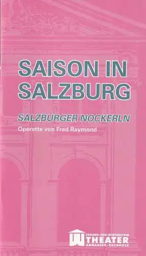 Erzgebirgische Theater- und Orchester GmbH, Eduard-von-Winterstein-Theater Annaberg-Buchholz, Ingolf Huhn, Annelen Hasselwander, Mandy Offenderlein: Programmheft Fred Raymond SAISON IN SALZBURG Premiere 22. Januar 2017 Spielzeit 2016 / 2017 Heft 7. 