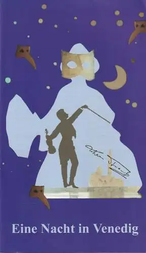 Erzgebirgische Theater- und Orchester GmbH, Eduard-von-Winterstein-Theater Annaberg, Hans-Hermann Krug, Michael Eccarius: Programmheft Johann Strauß EINE NACHT IN VENEDIG Premiere 22. März 2009 Spielzeit 2008 / 2009 Heft 7. 