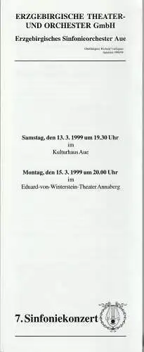 Erzgebirgische Theater- und Orchester GmbH, Erzgebirgisches Sinfonieorchester Aue, Richard Vardigans, Michael Eccarius: Programmheft 7. SINFONIEKONZERT ERZGEBIRGISCHES SINFONIEORCHESTER AUE 13.3.1999 Kulturhaus Aue und 15.3.1999 Eduard-von-Winterstein-The