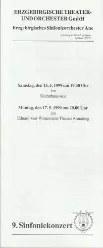 Erzgebirgische Theater- und Orchester GmbH, Erzgebirgisches Sinfonieorchester Aue, Richard Vardigans, Michael Eccarius: Programmheft 9. SINFONIEKONZERT ERZGEBIRGISCHES SINFONIEORCHESTER AUE 15.5.1999 Kulturhaus Aue und 17.5.1999 Eduard-von-Winterstein-The