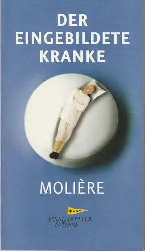 Staatstheater Cottbus, Martin Schüler, Bettina Jantzen, Andreas Klose, Marlies Kross (Probenfotos): Programmheft Moliere DER EINGEBILDETE KRANKE Staatstheater Cottbus 2012. 