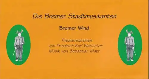 Erzgebirgische Theater- und Orchester GmbH, Eduard-von-Winterstein-Theater Annaberg, Ingolf Huhn, Silvia Giese, Wolfgang Clausnitzer: Programmheft Friedrich Karl Waechter / Sebastian Matz DIE BREMER STADTMUSIKANTEN BREMER WIND Spielzeit 2012 / 2013 Heft 3