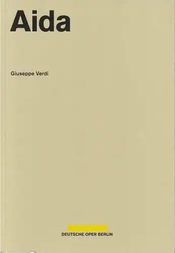 Deutsche Oper Berlin, Dietmar Schwarz, Dorthea Hartmann, Jens Schittenhelm, Marcus Lieberenz (Probenfotos): Programmheft Giuseppe Verdi AIDA Premiere 22. November 2015 Spielzeit 2015 / 2016. 
