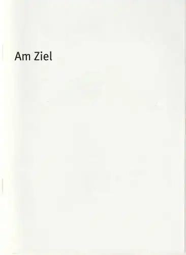 Bayerisches Staatsschauspiel, Dieter Dorn, Christina Zintl, Hans-Joachim Ruckhäberle,Thomas Dashuber (Fotos): Programmheft Thomas Bernhard AM ZIEL Residenz Theater 2008. 