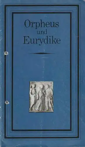 Städtische Theater Karl-Marx-Stadt, Gerhard Meyer, Wolfgang Hauswald, Ilona Langer: Programmheft Christoph Willibald Gluck ORPHEUS UND EURYDIKE Premiere 1. Juni 1976 Spielzeit 1975 / 75. 