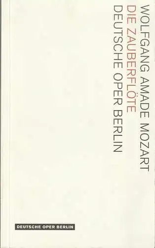 Deutsche Oper Berlin, Kirsten Harms, Karin Heckermann, Barbara Hering, Peter Kain, Curt A. Roesler: Programmheft Wolfgang Amadeus Mozart DIE ZAUBERFLÖTE 11. Januar 2009. 