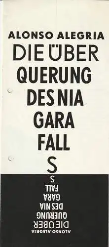 Städtische Bühnen Erfurt, Bodo Witte, Ursula Bock, Bernd Guhr: Programmheft Alonso Alegria DIE ÜBERQUERUNG DES NIAGARA FALLS  Premiere 18. März 1979 Spielzeit 1979 Heft 4. 