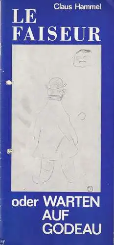 Deutsches Theater Berlin Staatstheater der DDR, Hanns Anselm Perten, Klaus Wischnewski,Eva Zapf: Programmheft Uraufführung Claus Hammel LE FAISEUR oder WARTEN AUF GODEAU 11. Oktober 1970. 