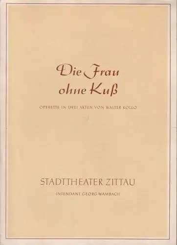 Stadttheater Zittau, Georg Wambach: Programmheft Walter Kollo DIE FRAU OHNE Kuß. 