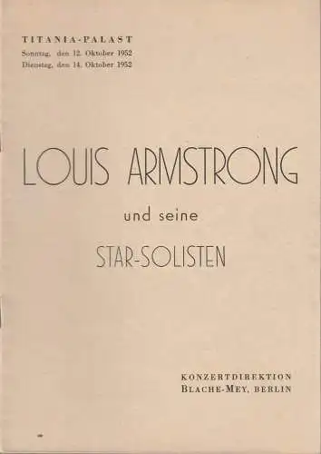 Konzertdirektion Blache-Mey, Berlin, C. Ebner, Frankfurt / Main: Programmheft LOUIS ARMSTRONG UND SEINE STAR-SOLISTEN Titania-Palast 12. Oktober 1952 bis 14. Oktober 1952. 
