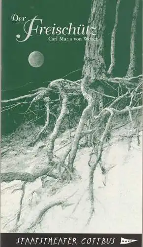 Staatstheater Cottbus, Martin Schüler, Bernhard Lenort, Wolfgang Lachmitt: Programmheft Carl Maria von Weber DER FREISCHÜTZ Staatstheater Cottbus 2007. 