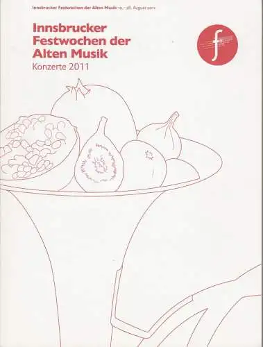 Inssbrucker Festwochen der Alten Musik, Christa Redik, Rainer Lepuschitz: Programmheft KONZERTE 2011 Inssbrucker Festwochen der Alten Musik 10. - 28. August 2011. 
