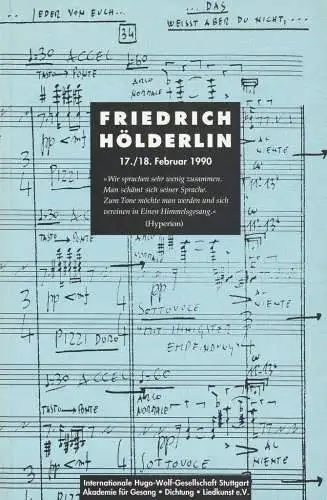 Internationale Hugo-Wolf-Gesellschaft Stuttgart, Akademie für Gesang Dichtung Liedkunst e.V., Claudia Seeger: FRIEDRICH HÖLDERLIN 17. / 18. Februar 1990. 