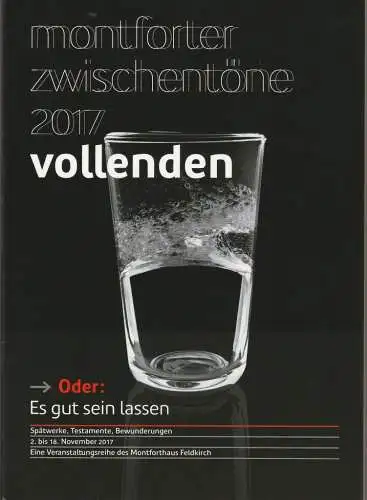 Hans-Joachim Gögl, Folkert Uhde, Thomas Pfanner, Corina Dreher: MONTFORTER ZWISCHENTÖNE 2017 VOLLENDEN Oder: Es gut sein lassen. 