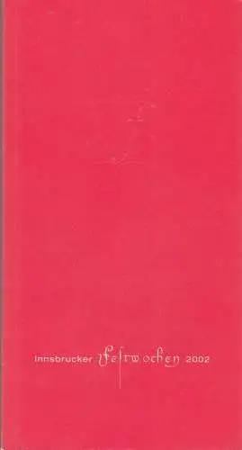 Innsbrucker Festwochen der Alten Musik, Sarah Wilson, Rainer Lepuschitz, Miriam Merzhäuser, Annette Toggenburg, Mary Fitzpatrik, u.a: Programmheft Innsbrucker Festwochen der Alten Musik 2002. 