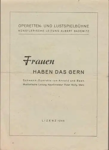 Operetten- und Lustspielbühne, Albert Badewitz: Programmheft Walter Kollo FRAUEN HABEN DAS GERN Albert Badewitz ca. 1946. 