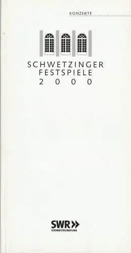 Schwetzinger Festspiele, Südwestrundfunk, Peter Stieber, Guido Barth-Purrmann: Programmheft SCHWETZINGER FESTSPIELE 2000 KONZERTE. 