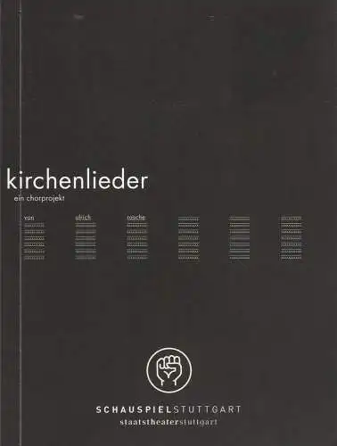 Schauspiel Stuttgart, Staatstheater Stuttgart, Hasko Weber, Christian Holtzhauer: Programmheft Ulrich Rasche KIRCHENLIEDER. Ein Chorprojekt Premiere 10. Dezember 2005 Schauspielhaus. 