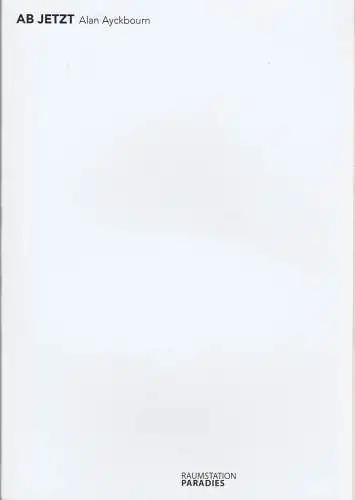Theater Magdeburg, Karen Stone, Maiko Miske, Claudia Heynen: Programmheft Alan Ayckbourn AB JETZT Premiere 17. Februar 2018 Raumstation Paradies Spielzeit 2017 / 2018. 