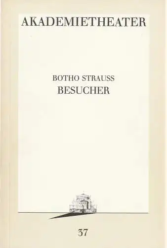 Burgtheater Wien, Hermann Beil: Programmheft Botho Strauß BESUCHER Premiere 15. November 1988 Akademietheater Spielzeit 1988 / 89 Programmbuch Nr. 37. 