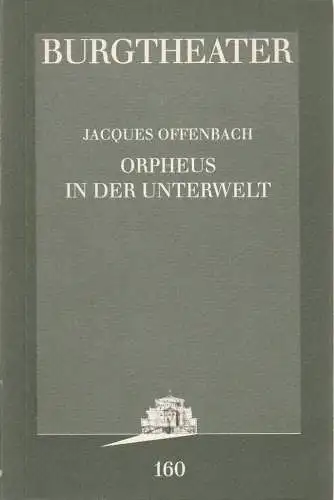Burgtheater Wien, Hermann Beil, Jutta Ferbers: Programmheft Jacques Offenbach ORPHEUS IN DER UNTERWELT Premiere 15. Juni 1996 Spielzeit 1995 / 96 Programmbuch Nr. 160. 