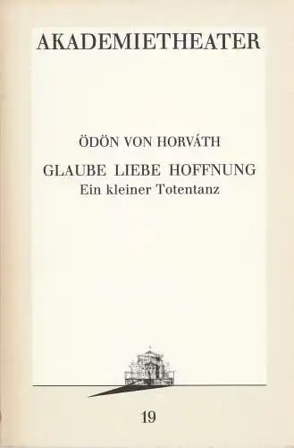 Burgtheater Wien, Jutta Ferbers: Programmheft Ödön von Horvath GLAUBE LIEBE HOFFNUNG Premiere 20. Juni 1987 Akademietheater Spielzeit 1986 / 87 Programmbuch Nr. 19. 