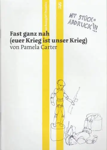 Staatsschauspiel Dresden, Wilfried Schulz, Julia Weinreich: Programmheft Uraufführung Pamela Carter FAST GANZ NAH Dresden 2013. 