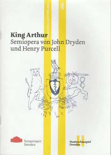 Staatsschauspiel Dresden, Wilfried Schulz, Felicitas Zürcher, Valeska Stern: Programmheft John Dryden / Henry Purcell KING ARTHUR Premiere 13. September 2013 Schauspielhaus Spielzeit 2013 / 2014. 