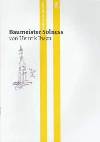 Staatsschauspiel Dresden, Wilfried Schulz, Ole Georg Graf: Programmheft Henrik Ibsen BAUMEISTER SOLNESS Premiere 17. Januar 2013 Spielzeit 2012 / 2013. 