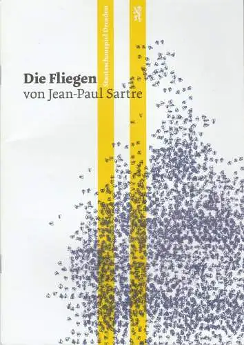 Staatsschauspiel Dresden, Wilfried Schulz, Robert Koall: Programmheft Jean-Paul Sartre DIE FLIEGEN Schauspielhaus Dresden 2013. 
