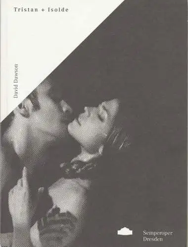 Sächsische Staatstheater, Semperoper Dresden, Wolfgang Rothe, Valeska Stern: Programmheft Uraufführung David Dawson TRISTAN + ISOLDE Semperoper Dresden 2015. 