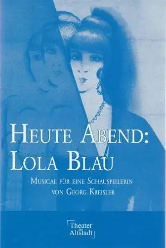 Theater der Altstadt Stuttgart, Susanne Heydenreich, Christina Just, Katharina Scholl: Programmheft Georg Kreisler HEUTE ABEND: LOLA BLAU Premiere 31. Dezember 2003 Spielzeit 2003 / 2004. 