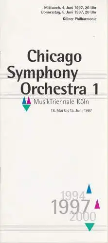 MusikTriennale Köln, Franz Xaver Ohnesorg, Sebastian Loelgen: Programmheft CHICAGO SYMPHONY ORCHESTRA 1 4. - 5. Juni 1997 Kölner Philharmonie. 