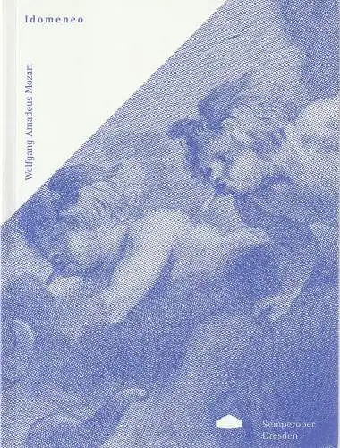 Sächsische Staatstheater Semperoper Dresden, Ulrike Hessler +, Wolfgang Rothe, Nora Schmid, Valeska Stern: Programmheft Wolfgang Amadeus Mozart IDOMENEO Premiere 29. November 2012 Spielzeit 2012 / 13. 